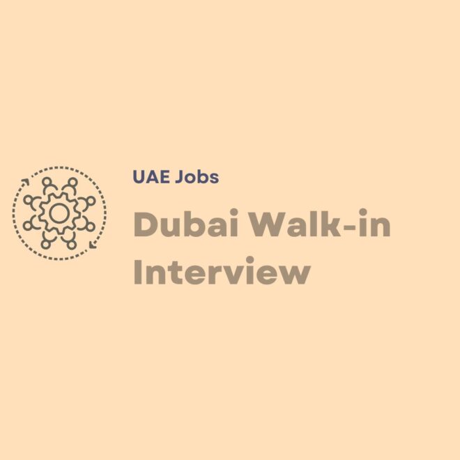 Dubai Walk-in Interview February 2025